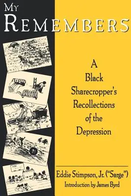 Mes souvenirs : Les souvenirs de la dépression d'un métayer noir - My Remembers: A Black Sharecropper's Recollections of the Depression