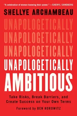 Unapologetically Ambitious : Take Risks, Break Barriers, and Create Success on Your Own Terms (L'ambition sans limites : prendre des risques, franchir des obstacles et réussir selon ses propres conditions) - Unapologetically Ambitious: Take Risks, Break Barriers, and Create Success on Your Own Terms