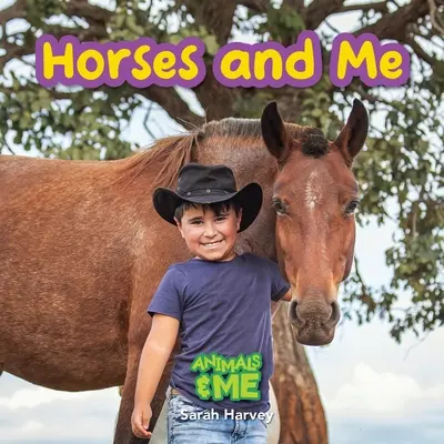 Les chevaux et moi : Les animaux et moi - Horses and Me: Animals and Me