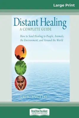 La guérison à distance : Un guide complet (16pt Large Print Edition) - Distant Healing: A Complete Guide (16pt Large Print Edition)