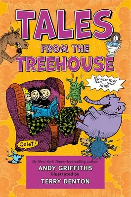 Histoires de la maison de l'arbre : Trop bêtes pour être racontées ... . Jusqu'à maintenant ! - Tales from the Treehouse: Too Silly to Be Told . . . Until Now!