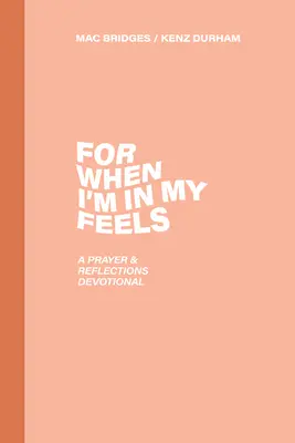 Pour quand je suis dans mes sentiments : Un dévotionnel de prières et de réflexions - For When I'm in My Feels: A Prayer & Reflections Devotional