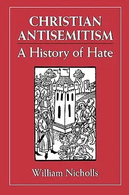 L'antisémitisme chrétien : Une histoire de haine - Christian Antisemitism: A History of Hate