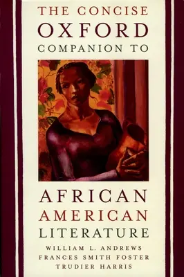 The Concise Oxford Companion to African American Literature (en anglais) - The Concise Oxford Companion to African American Literature