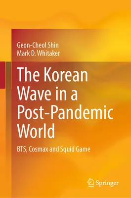 La vague coréenne dans un monde post-pandémique : Bts, Cosmax et Squid Game - The Korean Wave in a Post-Pandemic World: Bts, Cosmax and Squid Game