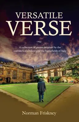 Versatile Verse : Un recueil de poèmes inspirés par les couloirs d'Oxford et les champs de bataille d'Italie - Versatile Verse: A collection of poems inspired by the corridors of Oxford and the battlefields of Italy