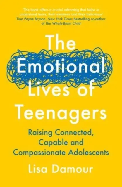 La vie émotionnelle des adolescents - Élever des adolescents connectés, capables et compatissants - Emotional Lives of Teenagers - Raising Connected, Capable and Compassionate Adolescents