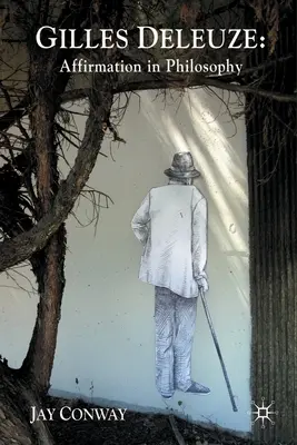 Gilles Deleuze : Affirmation en philosophie - Gilles Deleuze: Affirmation in Philosophy