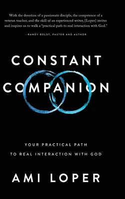Constant Companion : Votre chemin pratique vers une véritable interaction avec Dieu - Constant Companion: Your Practical Path to Real Interaction with God