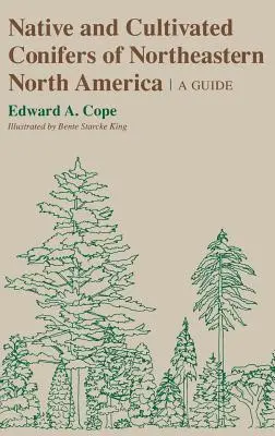 Conifères indigènes et cultivés du nord-est de l'Amérique du Nord - Native and Cultivated Conifers of Northeastern North America