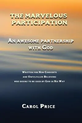 La merveilleuse participation : Un partenariat génial avec Dieu - The Marvelous Participation: An Awesome Partnership with God