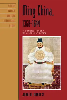 La Chine des Ming, 1368-1644 : Histoire concise d'un empire résistant - Ming China, 1368-1644: A Concise History of a Resilient Empire