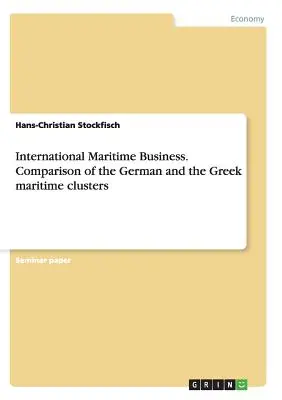 Commerce maritime international. Comparaison des clusters maritimes allemand et grec - International Maritime Business. Comparison of the German and the Greek maritime clusters