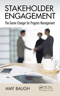 L'engagement des parties prenantes : Le changeur de jeu pour la gestion de programme - Stakeholder Engagement: The Game Changer for Program Management