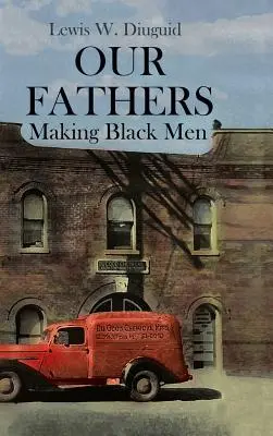 Nos pères : Faire des hommes noirs - Our Fathers: Making Black Men