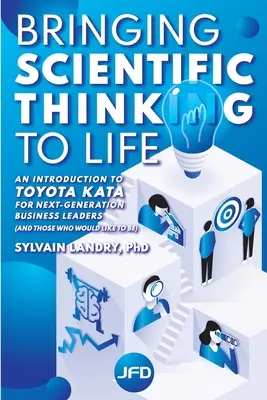 Donner vie à la pensée scientifique : Une introduction au Toyota Kata pour les chefs d'entreprise de la prochaine génération - Bringing scientific thinking to life: An introduction to Toyota Kata for next-generation business leaders