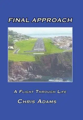 Final Approach : Un vol à travers la vie - Final Approach: A Flight Through Life