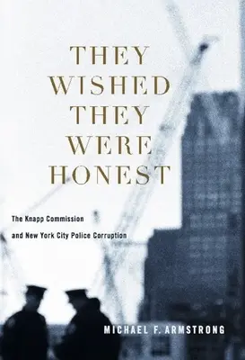 They Wished They Were Honest : La Commission Knapp et la corruption de la police de New York - They Wished They Were Honest: The Knapp Commission and New York City Police Corruption