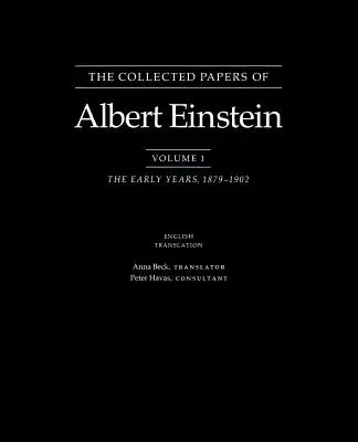 Recueil des écrits d'Albert Einstein : Les premières années, 1879-1902. - The Collected Papers of Albert Einstein: The Early Years, 1879-1902.