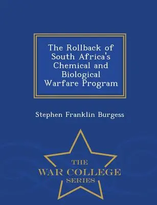 Le recul du programme de guerre chimique et biologique de l'Afrique du Sud - War College Series - The Rollback of South Africa's Chemical and Biological Warfare Program - War College Series