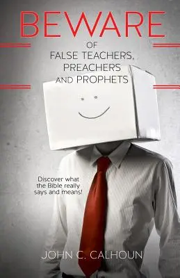 Méfiez-vous des faux enseignants, prédicateurs et prophètes - Beware of False Teachers, Preachers and Prophets