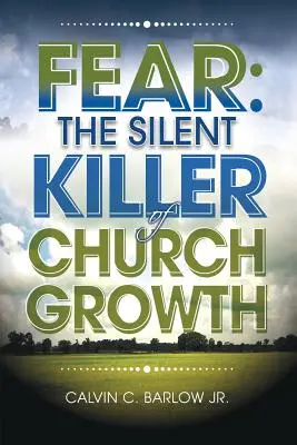 La peur : le tueur silencieux de la croissance de l'église ! - Fear: The Silent Killer of Church Growth!