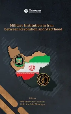 L'institution militaire en Iran entre la révolution et l'État - Military Institution in Iran Between Revolution and Statehood