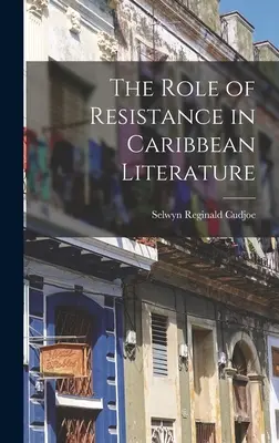 Le rôle de la résistance dans la littérature caribéenne - The Role of Resistance in Caribbean Literature