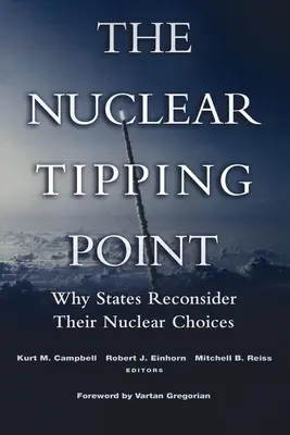 Le point de basculement nucléaire : Pourquoi les États reconsidèrent leurs choix nucléaires - The Nuclear Tipping Point: Why States Reconsider Their Nuclear Choices