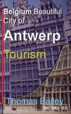 Belgique : La belle ville d'Anvers : Tourisme - Belgium Beautiful City of Antwerp: Tourism