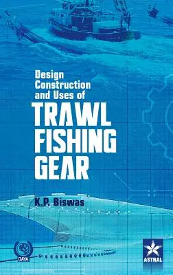 Conception, construction et utilisation des engins de pêche Trawal - Design Construction and Uses of Trawal Fishing Gear