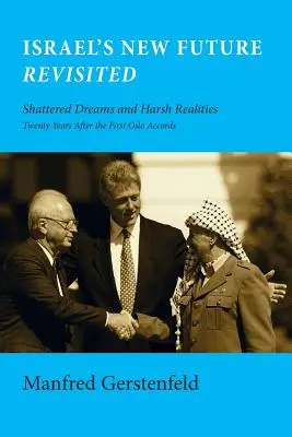 Le nouvel avenir d'Israël revisité : Rêves brisés et dures réalités, vingt ans après les premiers accords d'Oslo - Israel's New Future Revisited: Shattered Dreams and Harsh Realities, Twenty Years After the First Oslo Accords