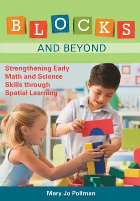 Les blocs et au-delà : Renforcer les compétences mathématiques et scientifiques précoces grâce à l'apprentissage spatial - Blocks and Beyond: Strengthening Early Math and Science Skills Through Spatial Learning