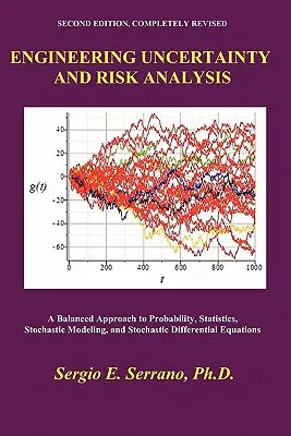 Incertitude et analyse des risques en ingénierie : Une approche équilibrée de la probabilité, des statistiques, de la modélisation stochastique et des équations différentielles stochastiques. - Engineering Uncertainty and Risk Analysis: A Balanced Approach to Probability, Statistics, Stochastic Modeling, and Stochastic Differential Equations.