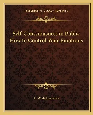 La conscience de soi en public Comment contrôler ses émotions - Self-Consciousness in Public How to Control Your Emotions