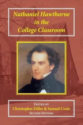 Nathaniel Hawthorne dans la salle de classe du collège : Contextes, matériaux et approches - Nathaniel Hawthorne in the College Classroom: Contexts, Materials, and Approaches