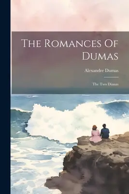 Les romans de Dumas : Les deux Dianes - The Romances Of Dumas: The Two Dianas