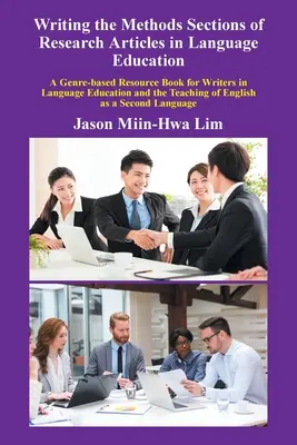 Rédiger les sections sur les méthodes des articles de recherche sur l'enseignement des langues : Un ouvrage de référence basé sur le genre pour les rédacteurs dans le domaine de l'éducation aux langues et de l'enseignement. - Writing the Methods Sections of Research Articles in Language Education: A Genre-Based Resource Book for Writers in Language Education and the Teachin