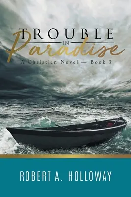 Trouble in Paradise : Un roman chrétien - Livre 3 - Trouble in Paradise: A Christian Novel - Book 3