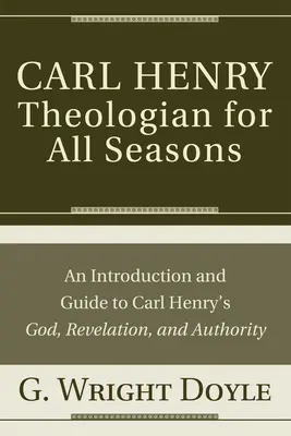 Carl Henry - Théologien pour toutes les saisons - Carl Henry-Theologian for All Seasons