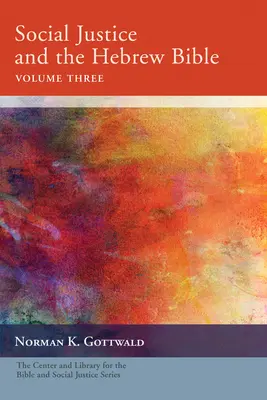 La justice sociale et la Bible hébraïque, volume trois - Social Justice and the Hebrew Bible, Volume Three