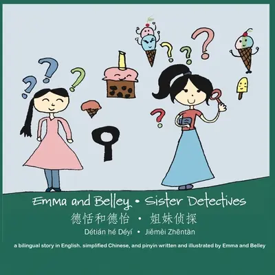 Emma et Belley - Sœurs détectives : Une histoire bilingue en anglais et en chinois simplifié : Une histoire bilingue en anglais et en chinois simplifié : Une histoire bilingue en anglais et en chinois simplifié : une histoire bilingue en anglais et en chinois simplifié. - Emma and Belley-Sister Detectives: A Bilingual Story in English and Simplified Chinese: A Bilingual Story in English and Simplified Chinese: A Bilingu