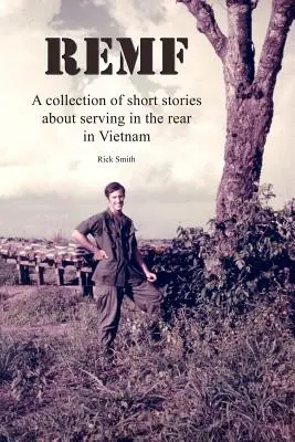 Remf : Un recueil de nouvelles sur le service à l'arrière au Vietnam - Remf: A collection of short stories about serving in the rear in Vietnam