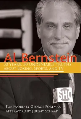 Al Bernstein : 30 ans, 30 vérités indéniables sur la boxe, le sport et la télévision - Al Bernstein: 30 Years, 30 Undeniable Truths about Boxing, Sports, and TV