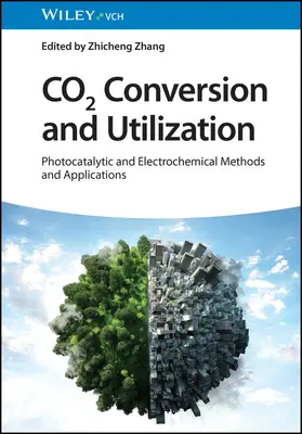 Conversion et utilisation du CO2 : Méthodes et applications photocatalytiques et électrochimiques - CO2 Conversion and Utilization: Photocatalytic and Electrochemical Methods and Applications