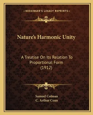 L'unité harmonique de la nature : Un traité sur sa relation avec la forme proportionnelle (1912) - Nature's Harmonic Unity: A Treatise On Its Relation To Proportional Form (1912)