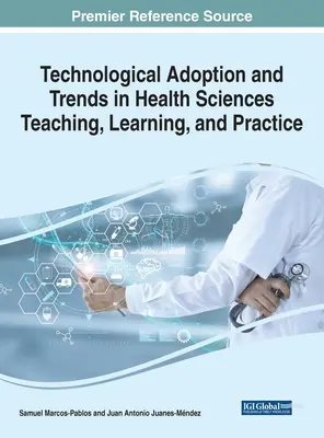 Adoption et tendances technologiques dans l'enseignement, l'apprentissage et la pratique des sciences de la santé - Technological Adoption and Trends in Health Sciences Teaching, Learning, and Practice