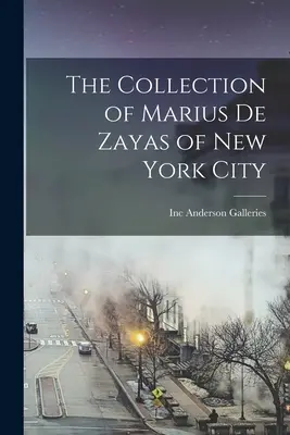 La collection de Marius De Zayas de la ville de New York - The Collection of Marius De Zayas of New York City