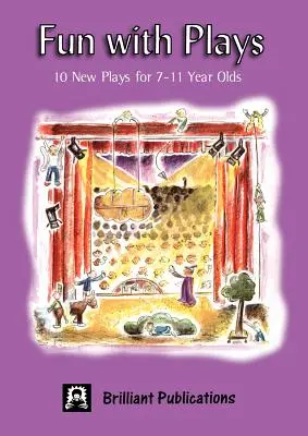 S'amuser avec des pièces de théâtre : 10 nouvelles pièces de théâtre pour les 7-11 ans - Fun with Plays: 10 New Plays for 7-11 Year Olds