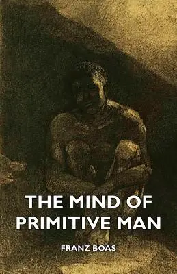 L'esprit de l'homme primitif - The Mind of Primitive Man
